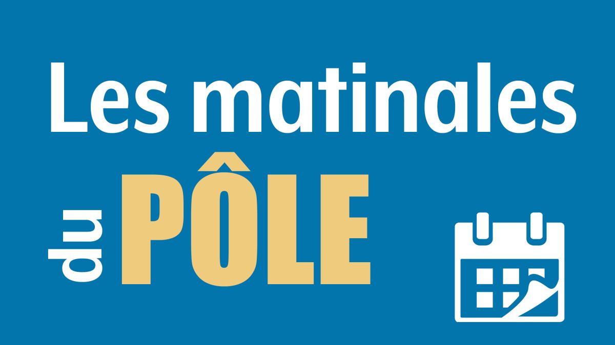 Les matinales du pôle